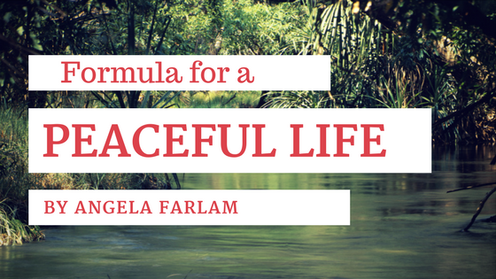 The Formula For a Peaceful Life