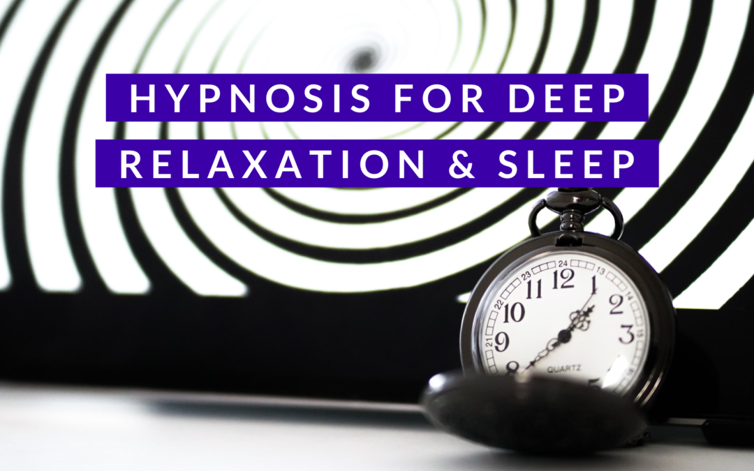 Hypnosis for Deep Relaxation  & Sleep