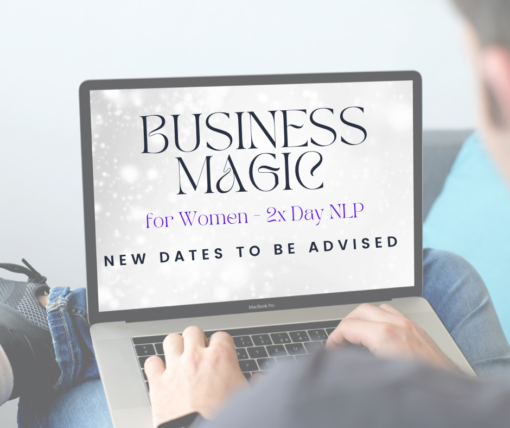 BUSINESS MAGIC FOR WOMEN - 2 DAY NLP INTRO